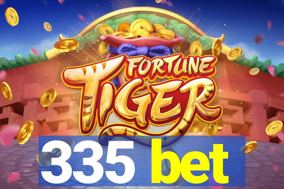 335 bet